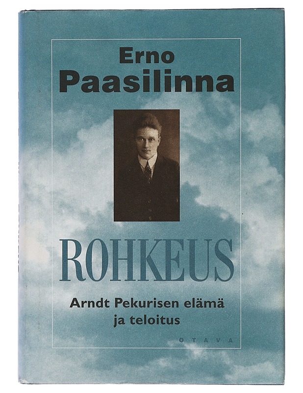Rohkeus : Arndt Pekurisen elämä ja teloitus - Erno Paasilinna - Elämäkerrat ja muistelmat - 10105398492 - 0