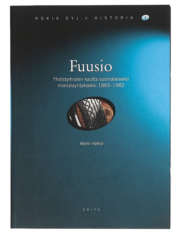Nokia Oyj:n Historia : Fuusio : Sturm und Drang : Globalisaatio - Martti Häikiö - Historiakirjat - 10105398505 - 0