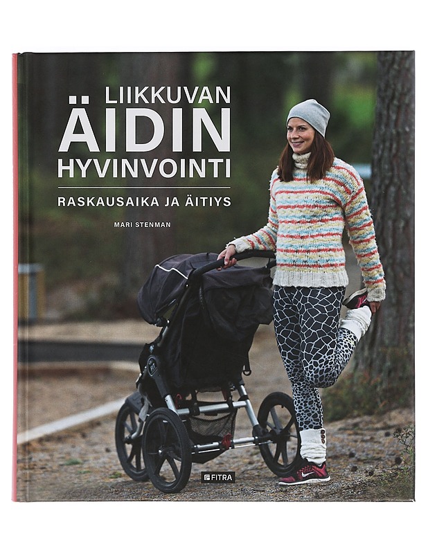 Liikkuvan äidin hyvinvointi : raskausaika ja äitiys - Stenman, Mari - Tietokirjat ja oppaat - 10105398503 - 0