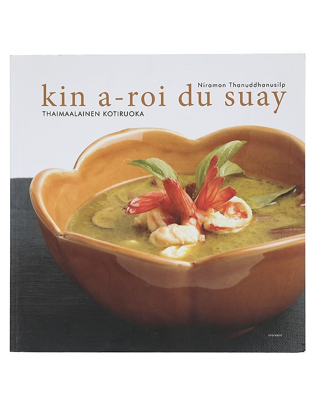 Kin a-roi du suay : thaimaalainen kotiruoka - Thanuddhanusilp, Niramon - Ruokakirjat - 10105398613 - 0