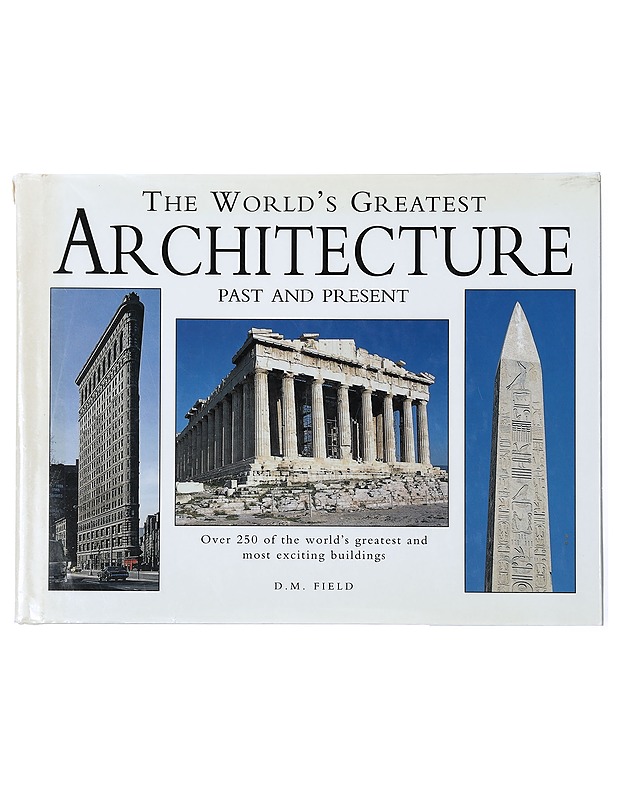 The world's greatest architecture : past and present - D. M. Field - Historiakirjat - 10105398634 - 0