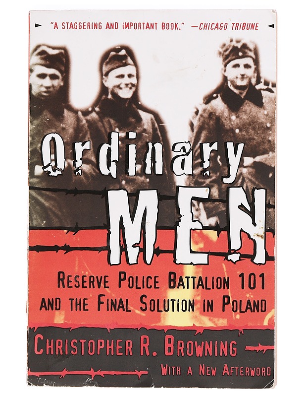 Ordinary men : Reserve Police Battalion 101 and the final solution in Poland - Christopher R. Browning - Historiakirjat - 10105398640 - 0