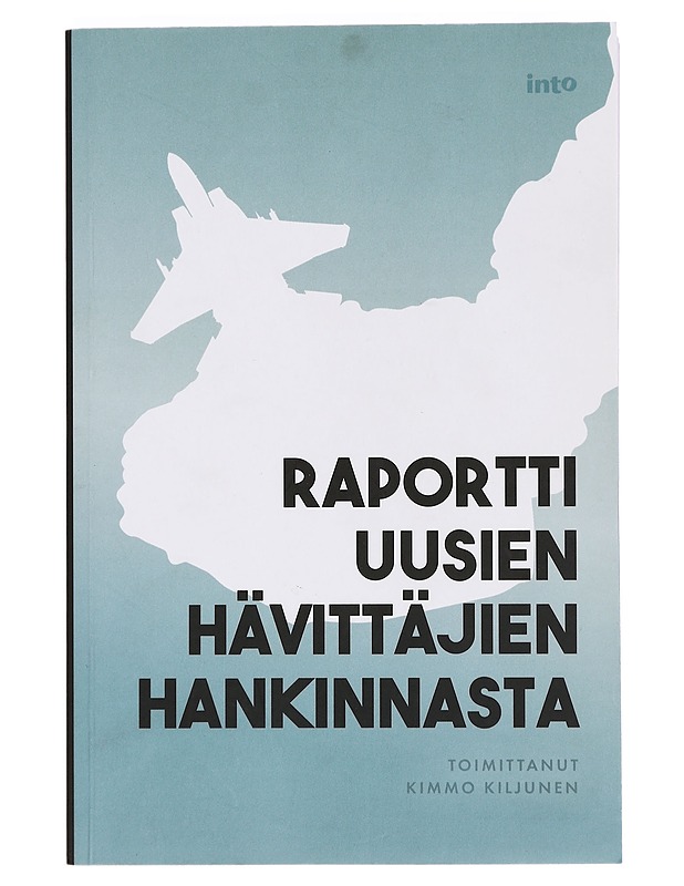Raportti uusien hävittäjien hankinnasta - Kiljunen, Kimmo - Historiakirjat - 10105398663 - 0