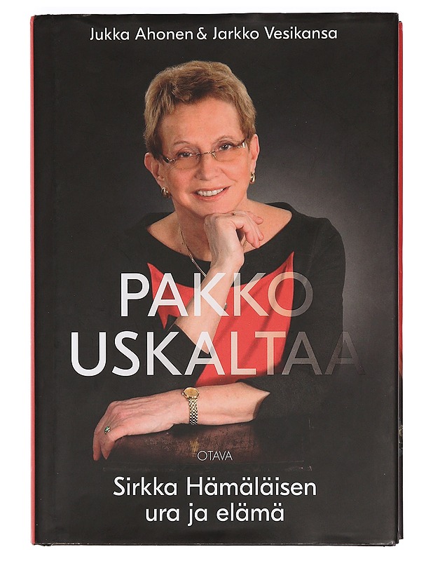 Pakko uskaltaa : Sirkka Hämäläisen ura ja elämä - Ahonen, Jukka - Elämäkerrat ja muistelmat - 10105398667 - 0