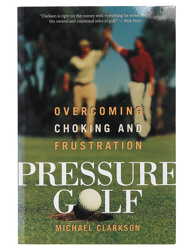 Pressure golf - Michael Clarkson - Tietokirjat ja oppaat - 10105398699 - 0