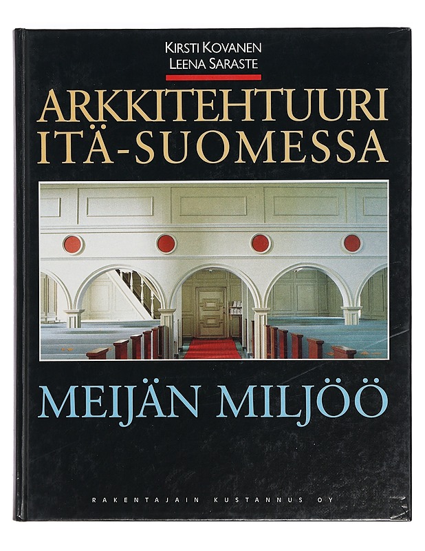 Arkkitehtuuri Itä-Suomessa : meijän miljöö - Kovanen, Kirsti - Historiakirjat - 10105398732 - 0