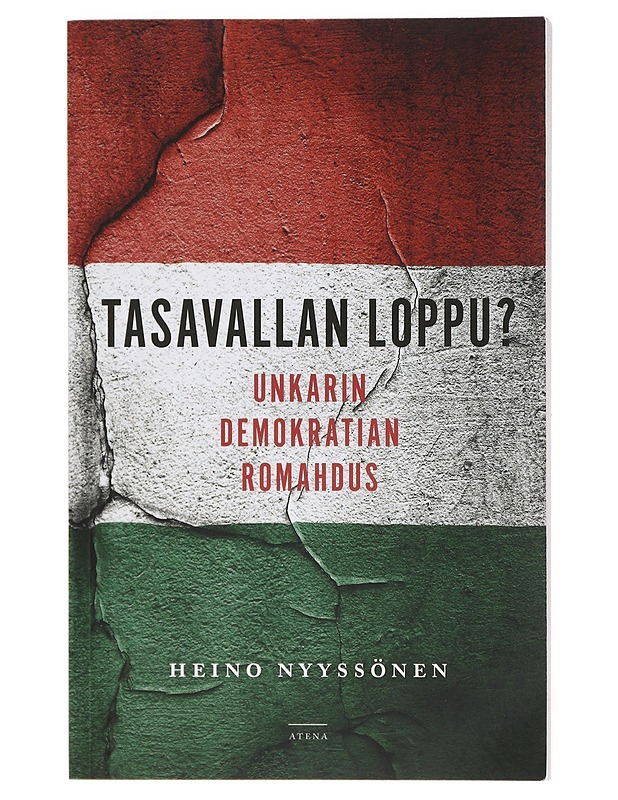 Tasavallan loppu? : Unkarin demokratian romahdus - Heino Nyyssönen - Historiakirjat - 10105398753 - 0