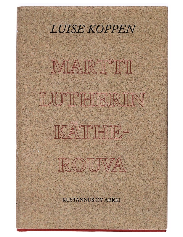 Martti Lutherin Käthe-rouva - Koppen, Luise - Elämäkerrat ja muistelmat - 10105398761 - 0
