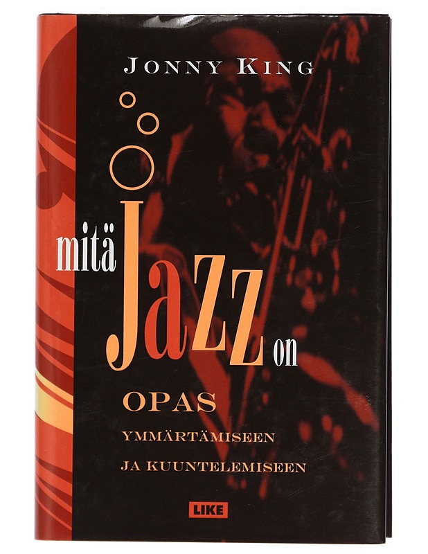 Mitä jazz on : opas ymmärtämiseen ja kuuntelemiseen - King, Jonny - Harrastekirjat - 10105398916 - 0