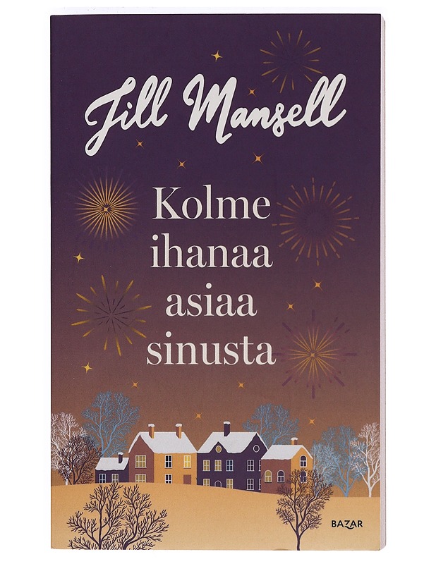 Kolme ihanaa asiaa sinusta - Mansell, Jill - Romaanit ja novellit - 10105398944 - 0