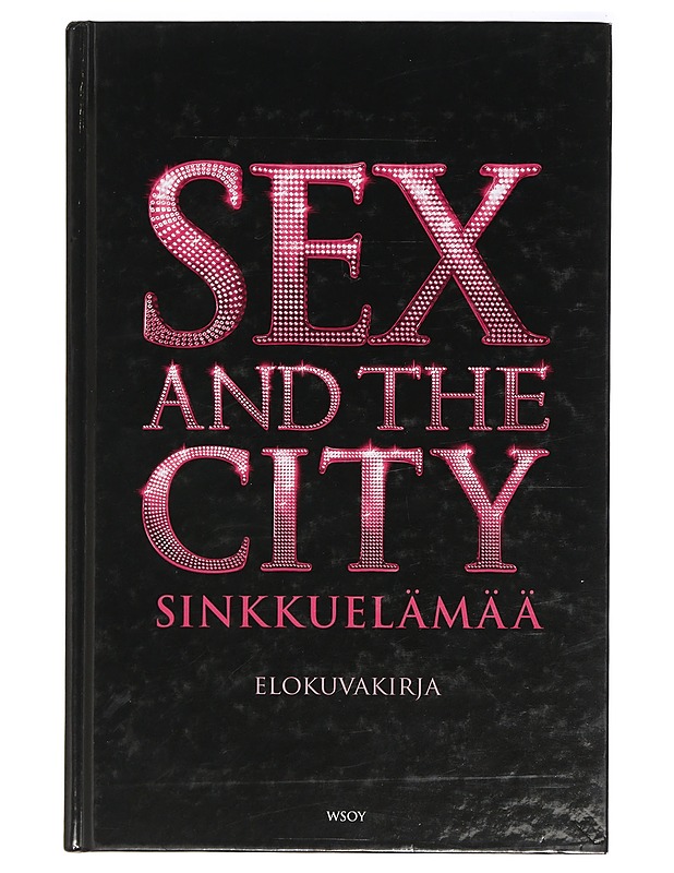 Sex and the city - Sinkkuelämää : elokuvakirja - Sohn, Amy - Musiikki- ja elokuvakirjat - 10105398943 - 0