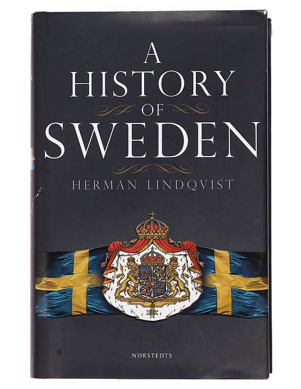 A history of Sweden : from Ice Age to our age - Lindqvist, Herman - Tietokirjat - 10105398992 - 0