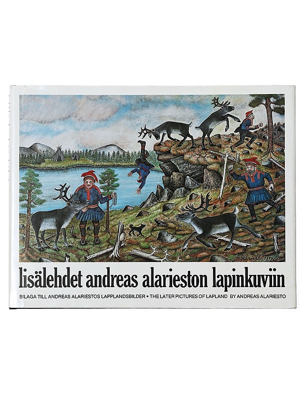 Lisälehdet Andreas Alarieston lapinkuviin = Bilaga till Andreas Alariestos lapplandsbilder = The later pictures of Lapland by Andreas Alariesto - Taide- ja kulttuurikirjat - 10105399003 - 0