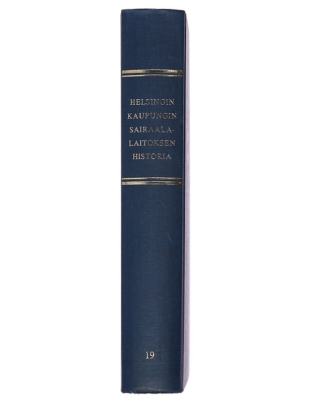 Helsingin kaupungin sairaalalaitoksen historiaa - Historiakirjat - 10105399058 - 1