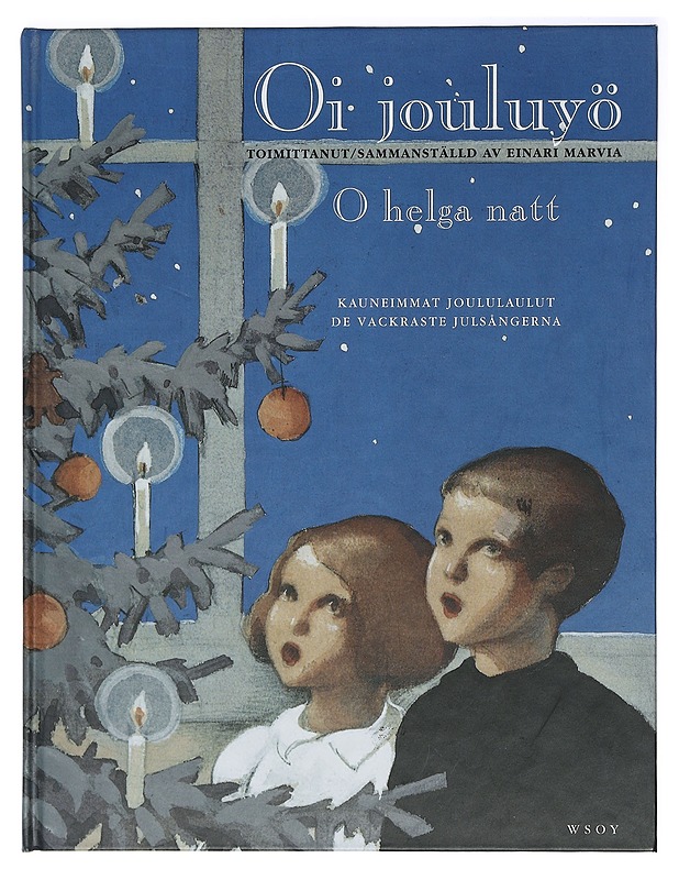 Oi jouluyö : kauneimmat joululaulut : de vackraste julsångerna = O helga natt - Marvia, Einari - Musiikki- ja elokuvakirjat - 10105399070 - 0
