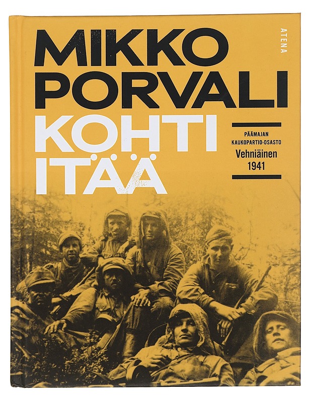 Kohti itää : Päämajan kaukopartio-osasto Vehniäinen 1941 - Mikko Porvali - Historiakirjat - 10105399096 - 0