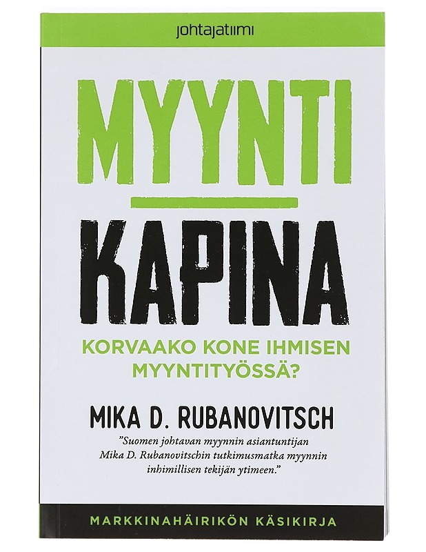 Myyntikapina : korvaako kone ihmisen myyntityössä - Mika D. Rubanovitsch - Tietokirjat ja oppaat - 10105399185 - 0