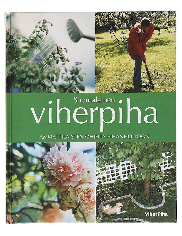 Suomalainen viherpiha - Ammattilaisten ohjeita pihanhoitoon - Puutarha- ja remontointikirjat - 10105399194 - 0