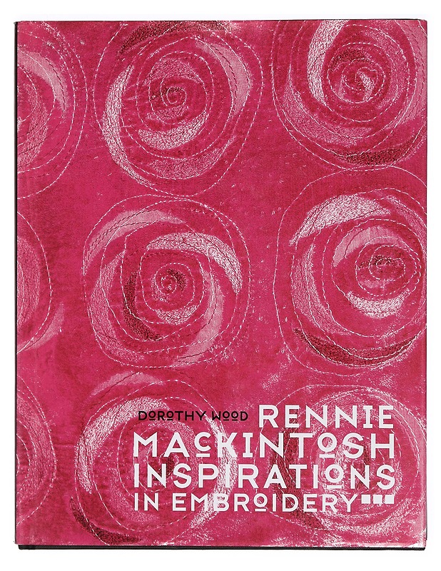 Rennie Mackintosh inspirations in embroidery - Dorothy Wood - Käsityökirjat - 10105399208 - 0