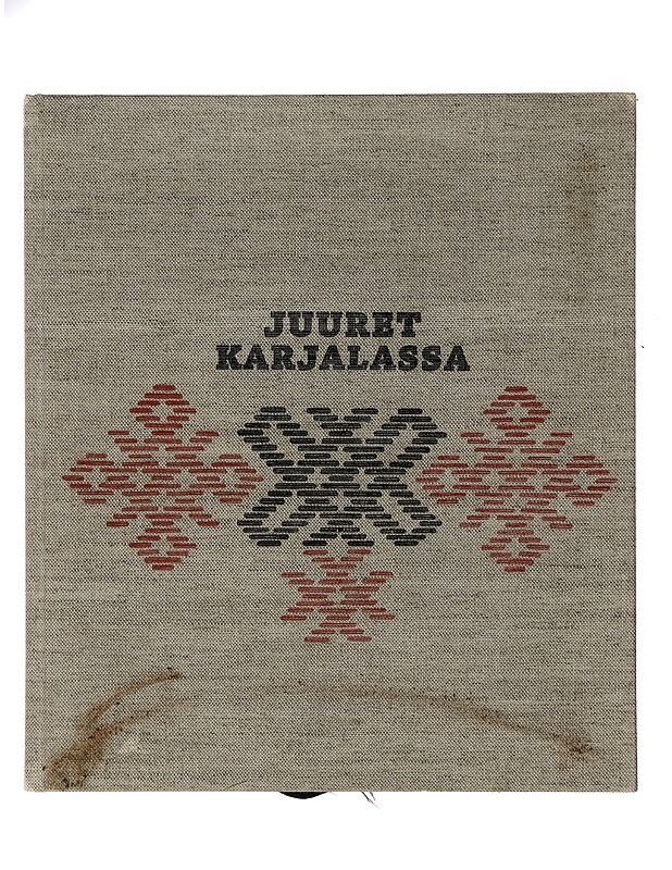Juuret Karjalassa : karjalainen perhe perinteiden ja muutosten äärellä - Jetsu, Laura - Tietokirjat - 10105399355 - 0