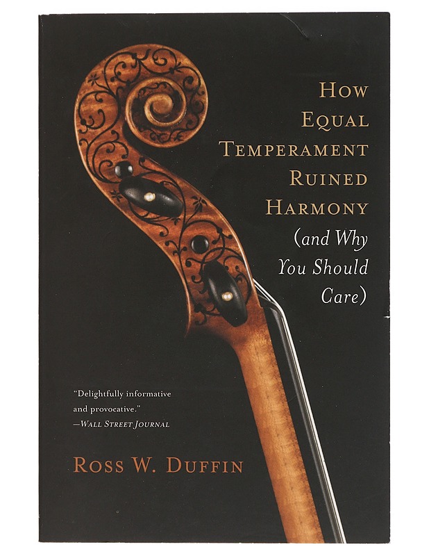 How equal temperament ruined harmony (and why you should care) - Ross W. Duffin - Tietokirjat ja oppaat - 10105399416 - 0
