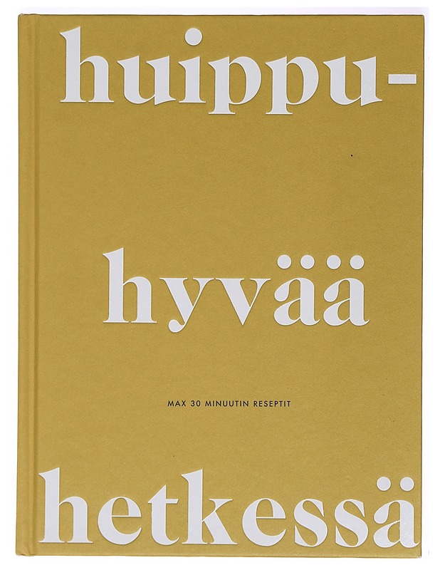 Huippuhyvää hetkessä - Tina Nordström - Ruokakirjat - 10105399428 - 0
