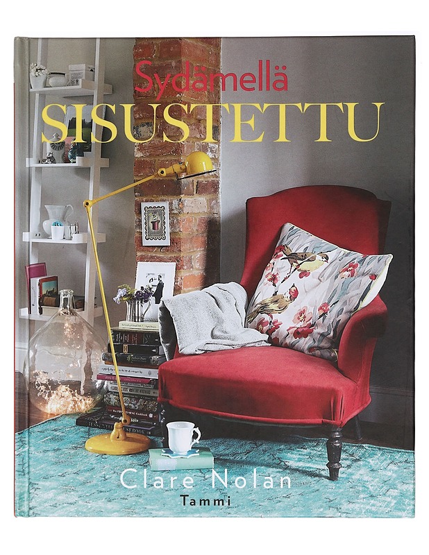 Sydämellä sisustettu - Nolan, Clare - Tietokirjat ja oppaat - 10105399433 - 0