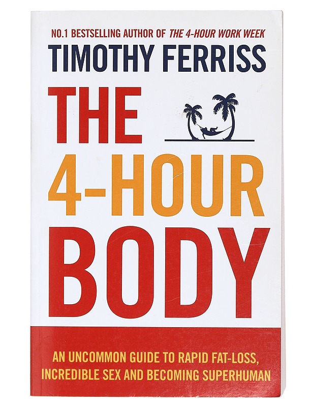 The 4-hour body : an uncommon guide to rapid fat-loss, incredible sex and becoming superhuman - Timothy Ferriss - Tietokirjat ja oppaat - 10105399450 - 0