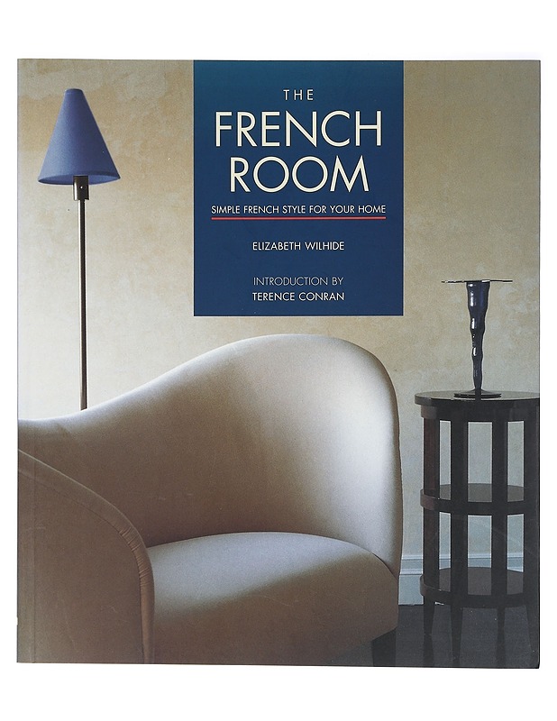 French Room: Simple French Style for Your Home - Elisabeth Wilhide - Sisustuskirjat - 10105399459 - 0
