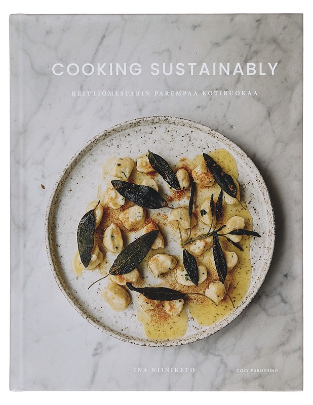 Cooking sustainably : keittiömestarin parempaa kotiruokaa - Niiniketo, Ina - Ruokakirjat - 10105399529 - 0