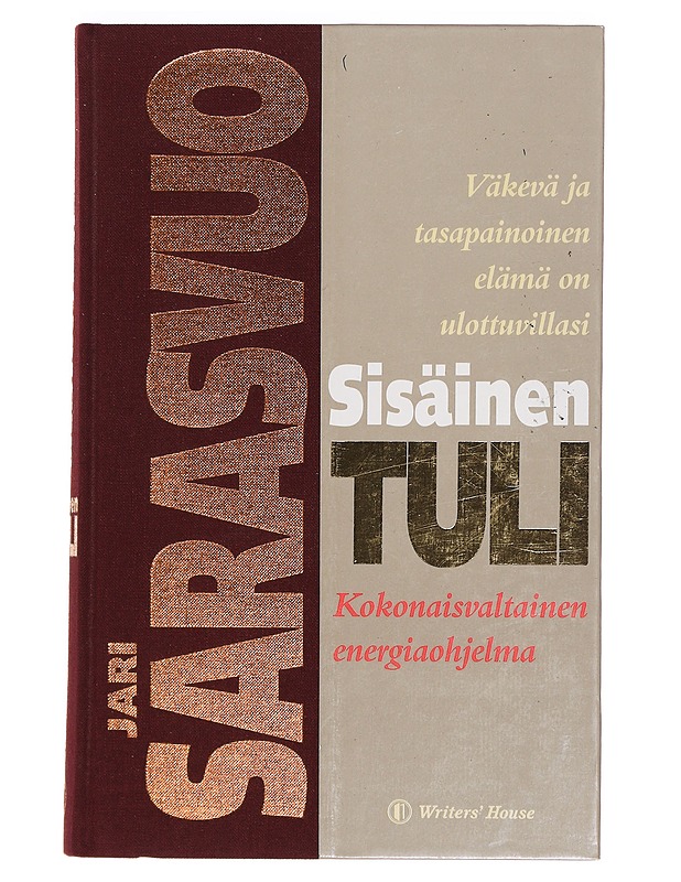 Sisäinen tuli : väkevä ja tasapainoinen elämä on ulottuvillasi - Sarasvuo, Jari - Tietokirjat ja oppaat - 10105399618 - 0