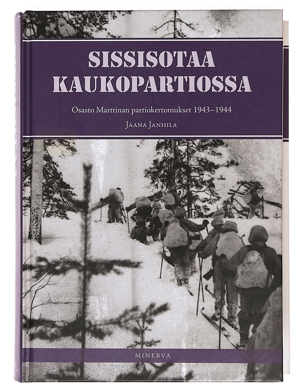 Sissisotaa kaukopartiossa. II, Osasto Marttinan partiokertomukset 1943-44 - Janhila, Jaana - Elämäkerrat ja muistelmat - 10105399615 - 0