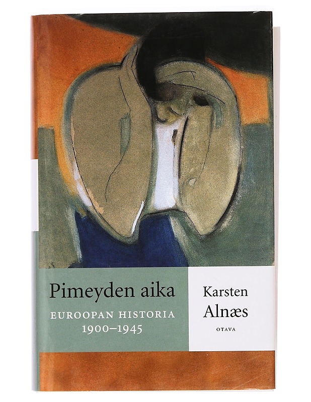 Euroopan historia. Pimeyden aika : 1900-1945 - Alnæs, Karsten - Historiakirjat - 10105399644 - 0
