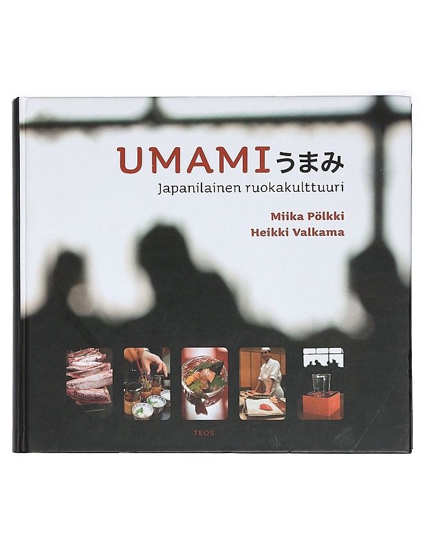 Umami : japanilainen ruokakulttuuri - Pölkki, Miika - Ruokakirjat - 10105399776 - 0