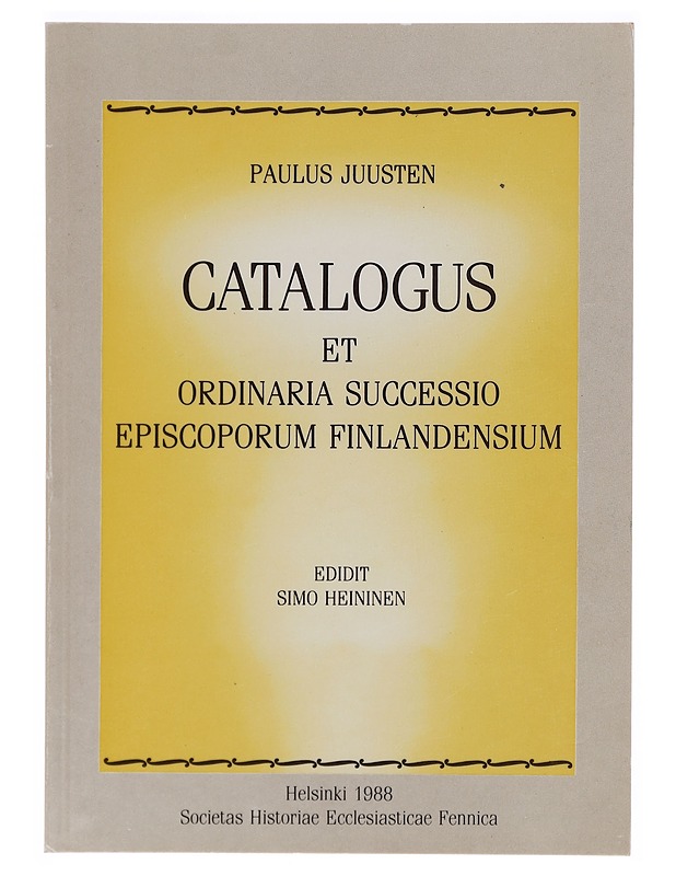 Catalogus et ordinaria successio episcoporum Finlandensium - Juusten, Paulus Petri - Elämäkerrat ja muistelmat - 10105399851 - 0