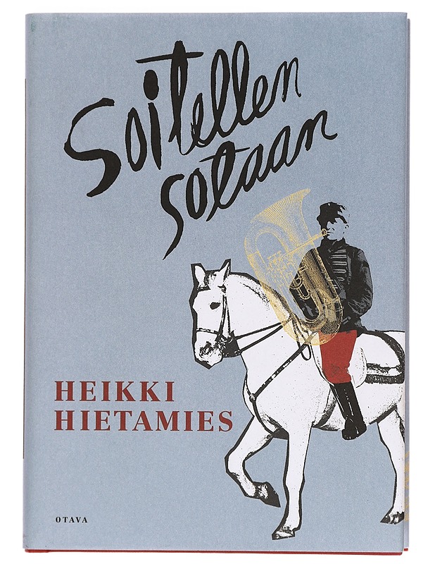 Soitellen sotaan : romaani - Heikki Hietamies - Romaanit ja novellit - 10105399920 - 0