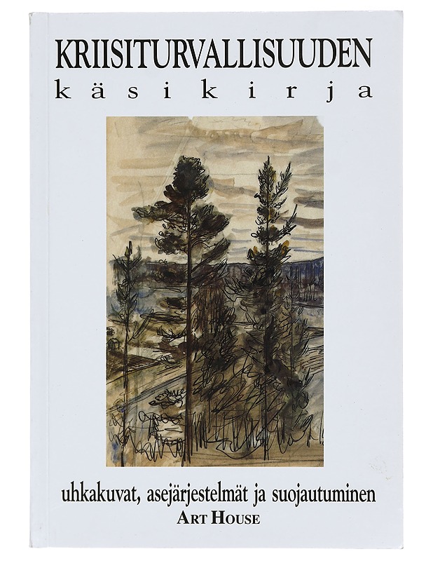 KRIISITURVALLISUUDEN KÄSIKIRJA: UHKAKUVAT, ASEJÄRJESTELMÄT JA SUOJAUTUMINEN - Aaltonen, Hannele - Tietokirjat ja oppaat - 10105399923 - 0