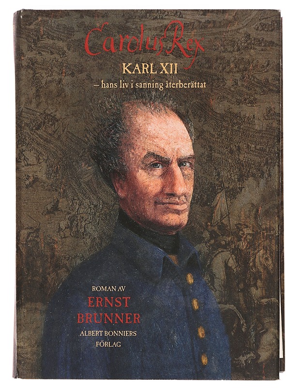 Carolus Rex : Karl XII - hans liv i sanning ; roman - Brunner, Ernst - Romaanit ja novellit - 10105399925 - 0