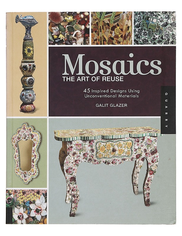 Mosaics : the art of reuse : 45 inspired designs using unconventional materials - Galit Glazer - Tietokirjat ja oppaat - 10105399964 - 0