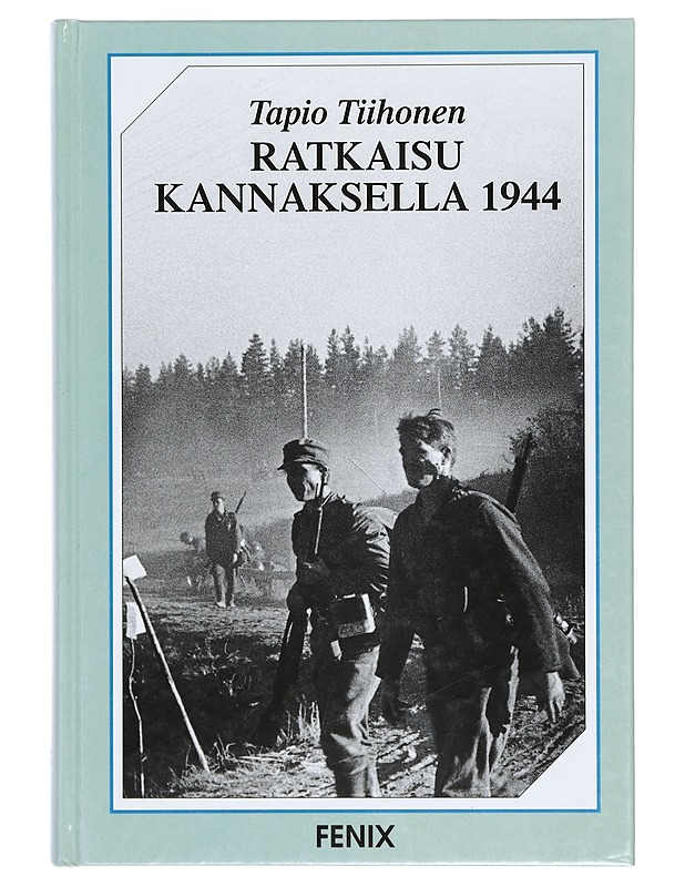 Ratkaisu Kannaksella 1944 - Tiihonen, Tapio - Historiakirjat - 10105399977 - 0