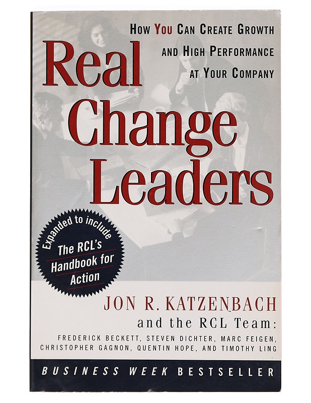 Real Change Leaders : How You Can Create Growth and High Peformance at Your Company - Katzenbach, Jon R. - Tietokirjat ja oppaat - 10105400001 - 0