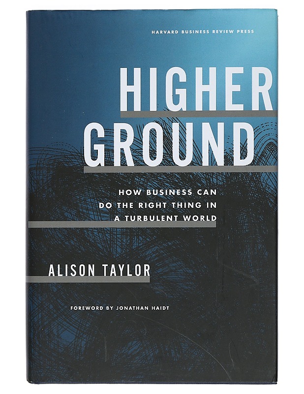 Higher ground: How business can do the right thing in a turbulent world - Alison Taylor - Tietokirjat ja oppaat - 10105400002 - 0