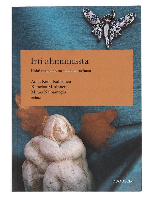 Irti ahminnasta : kohti tasapainoista suhdetta ruokaan - Keski-Rahkonen, Anna - Tietokirjat ja oppaat - 10105400020 - 0