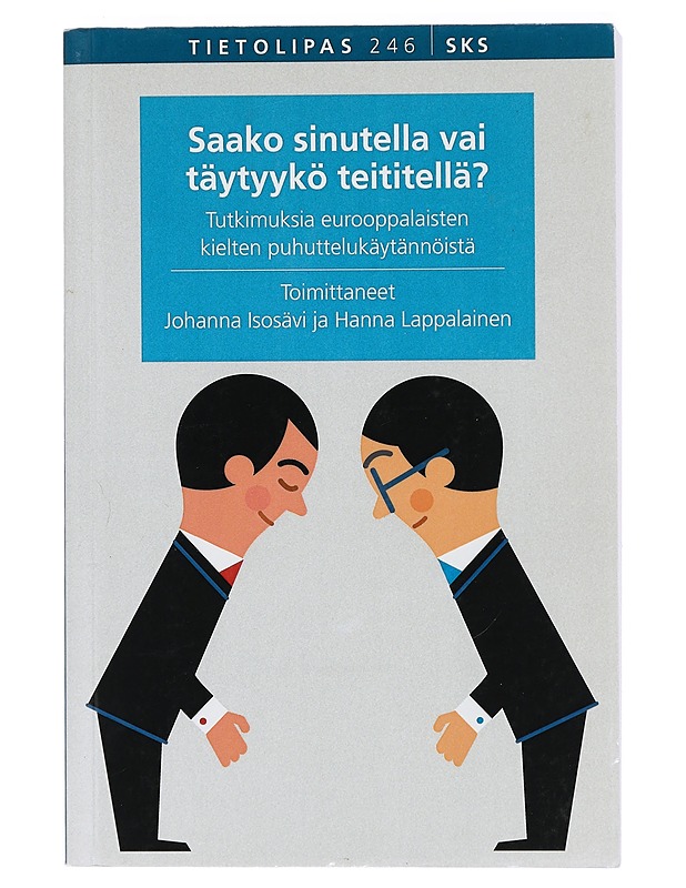 Saako sinutella vai täytyykö teititellä? : tutkimuksia eurooppalaisten kielten puhuttelukäytännöistä - Fremer, Maria - Tietokirjat - 10105400068 - 0