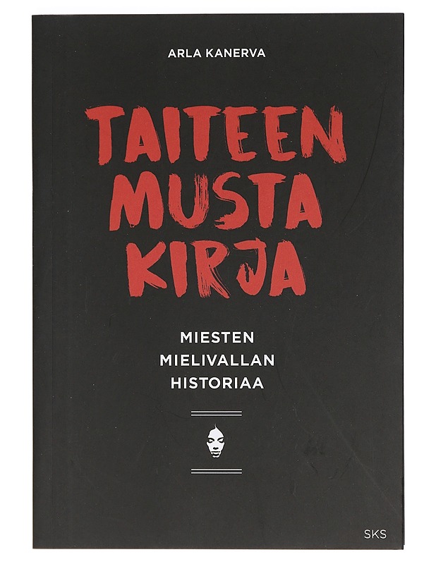 Taiteen musta kirja : miesten mielivallan historiaa - Arla Kanerva - Taide- ja kulttuurikirjat - 10105400090 - 0