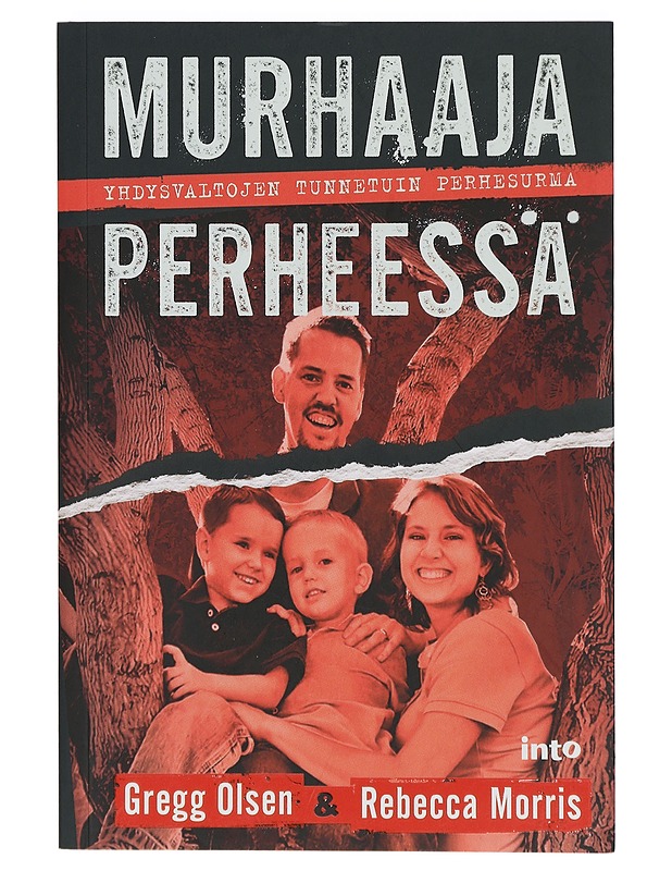Murhaaja perheessä : Yhdysvaltojen tunnetuin perhesurma - Olsen, Gregg - Tietokirjat ja oppaat - 10105400095 - 0