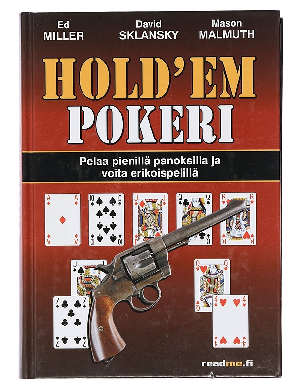 Hold'em pokeri : pelaa pienillä panoksilla ja voita erikoispelillä - Miller, Ed - Tietokirjat ja oppaat - 10105400105 - 0