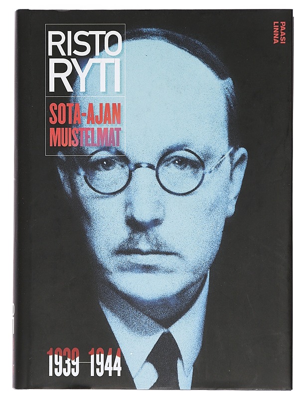Sota-ajan muistelmat 1939-1944 - Ryti, Risto - Elämäkerrat ja muistelmat - 10105400116 - 0