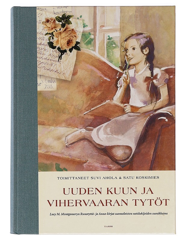 Uuden Kuun ja Vihervaaran tytöt : Lucy M. Montgomeryn Runotyttö- ja Anna-kirjat suomalaisten naislukijoiden suosikkeina - Ahola, Suvi - Kaunokirjallisuus - 10105400131 - 0