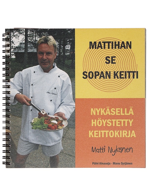 Mattihan se sopan keitti : Nykäsellä höystetty keittokirja - Nykänen, Matti - Ruokakirjat - 10105400175 - 0